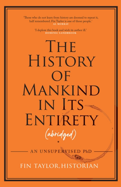 Tayor, Fin - The History of Mankind in Its Entirety (Abridged): An Unsupervised PhD