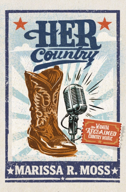 Moss, Marissa R. - Her Country : How Women Reclaimed Country Music