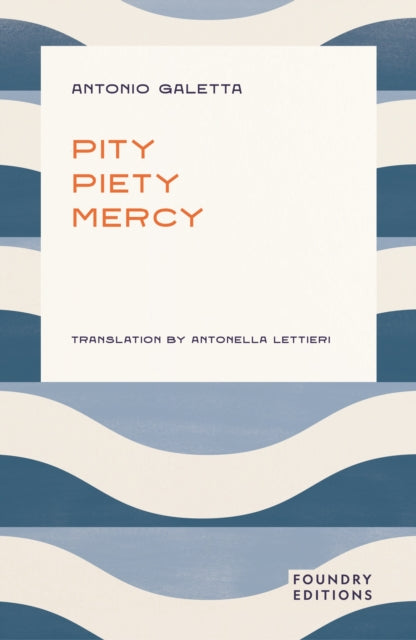 Galetta, Antonio - Pity, Piety, Mercy