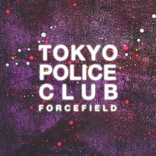 Tokyo Police Club - Forcefield (2024 Reissue)