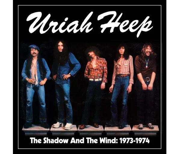 Uriah Heep - The Shadow And The Wind: 1973-1974