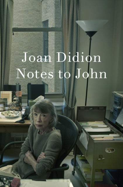 Didion, Joan - Notes To John