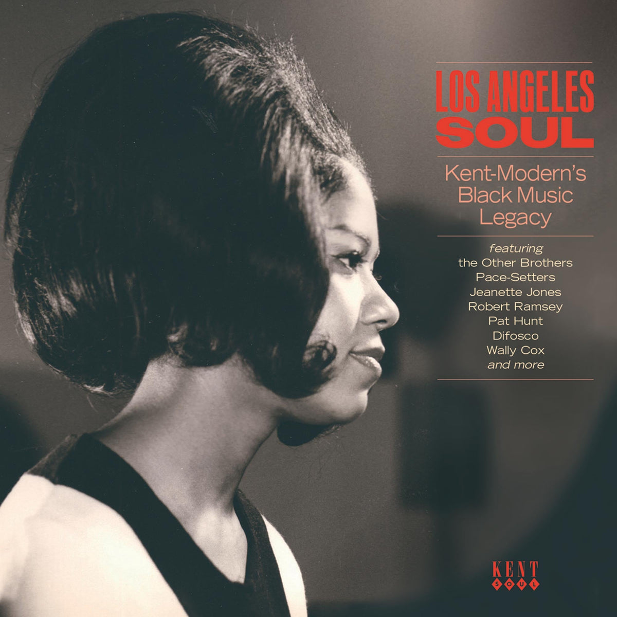 Los Angeles Soul: Kent-Modern's Black Music Legacy - Los Angeles Soul: Kent-Modern's Black Music Legacy