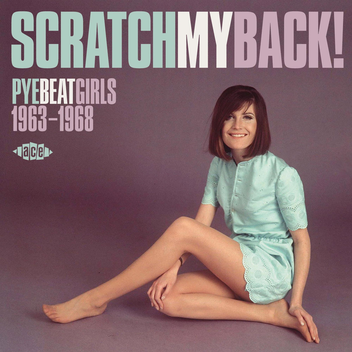 Scratch My Back! Pye Beat Girls 1963-1968 - Scratch My Back! Pye Beat Girls 1963-1968