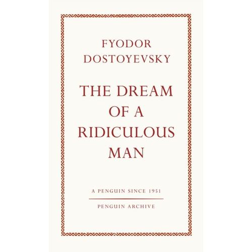 Dostoyevsky, Fyodor - The Dream Of A Ridiculous Man