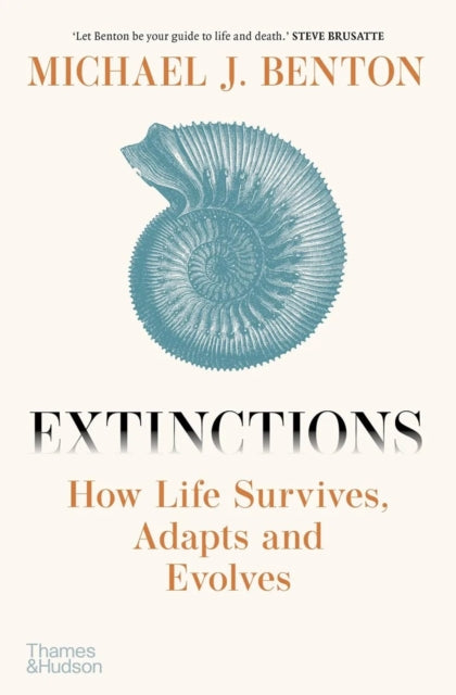 Benton, Michael J. - Extinctions: How Life Survives, Adapts And Evolves