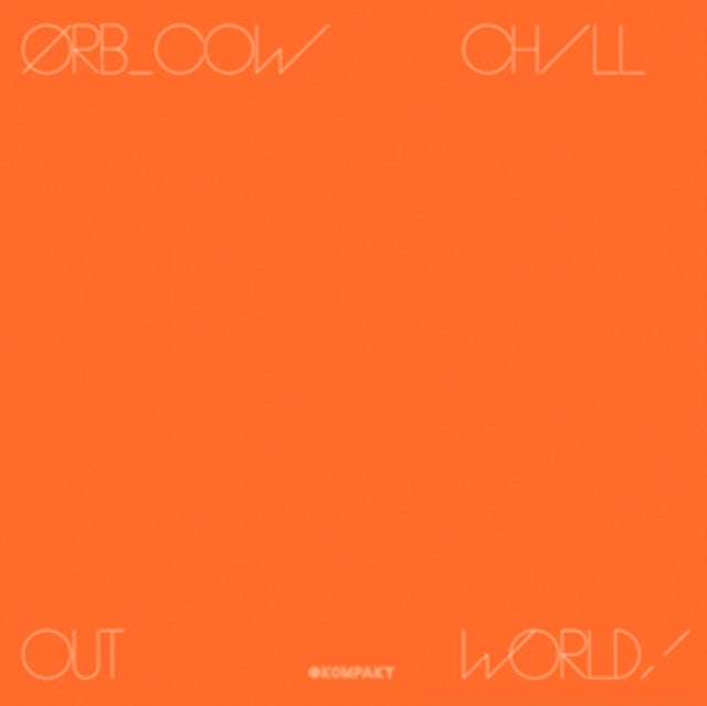 Orb, The - Cow/Chill Out, World! (10th Anniversary Edition)
