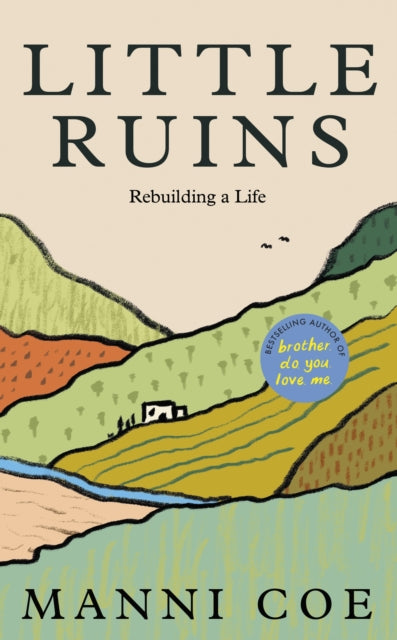 Coe, Manni - Little Ruins: Rebuilding a Life