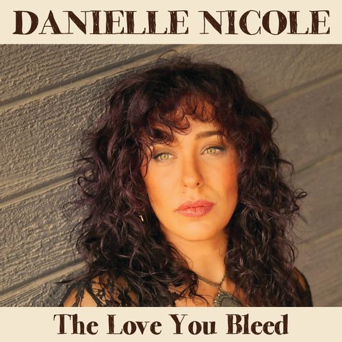 Nicole, Danielle - The Love You Bleed