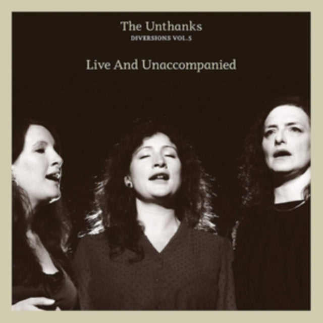 Unthanks, The - Diversions Vol.5 - Live And Unaccompanied