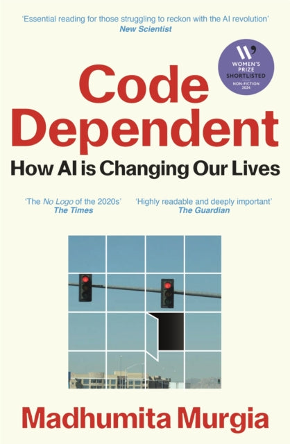 Murgia, Madhumita - Code Dependent: How Ai Is Changing Our Lives
