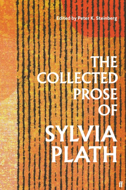Plath, Sylvia - The Collected Prose Of Sylvia Plath