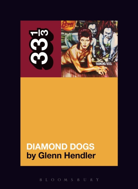 Hendler, Glenn (Fordham University, Usa) - 33 1/3 : David Bowie - Diamond Dogs (143)