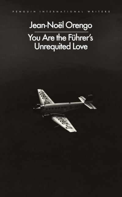 Orengo, Jean-Noël - You Are the Führer's Unrequited Love