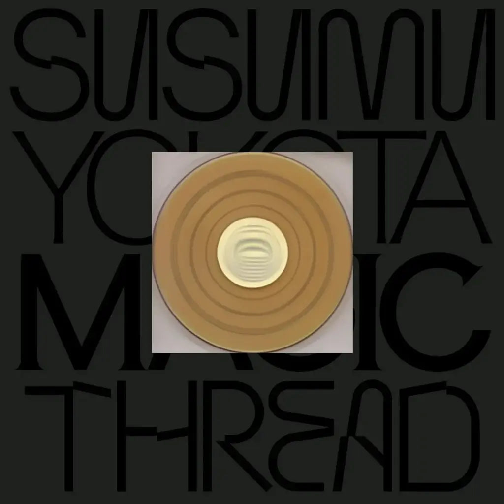 Yokota, Susumu - Magic Thread (2025 Reissue)