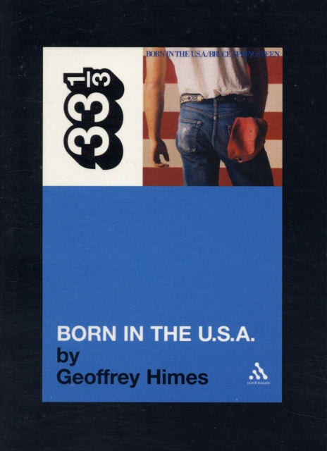 Himes, Geoffrey - 33 1/3 : Bruce Springsteen - Born In The Usa (27)