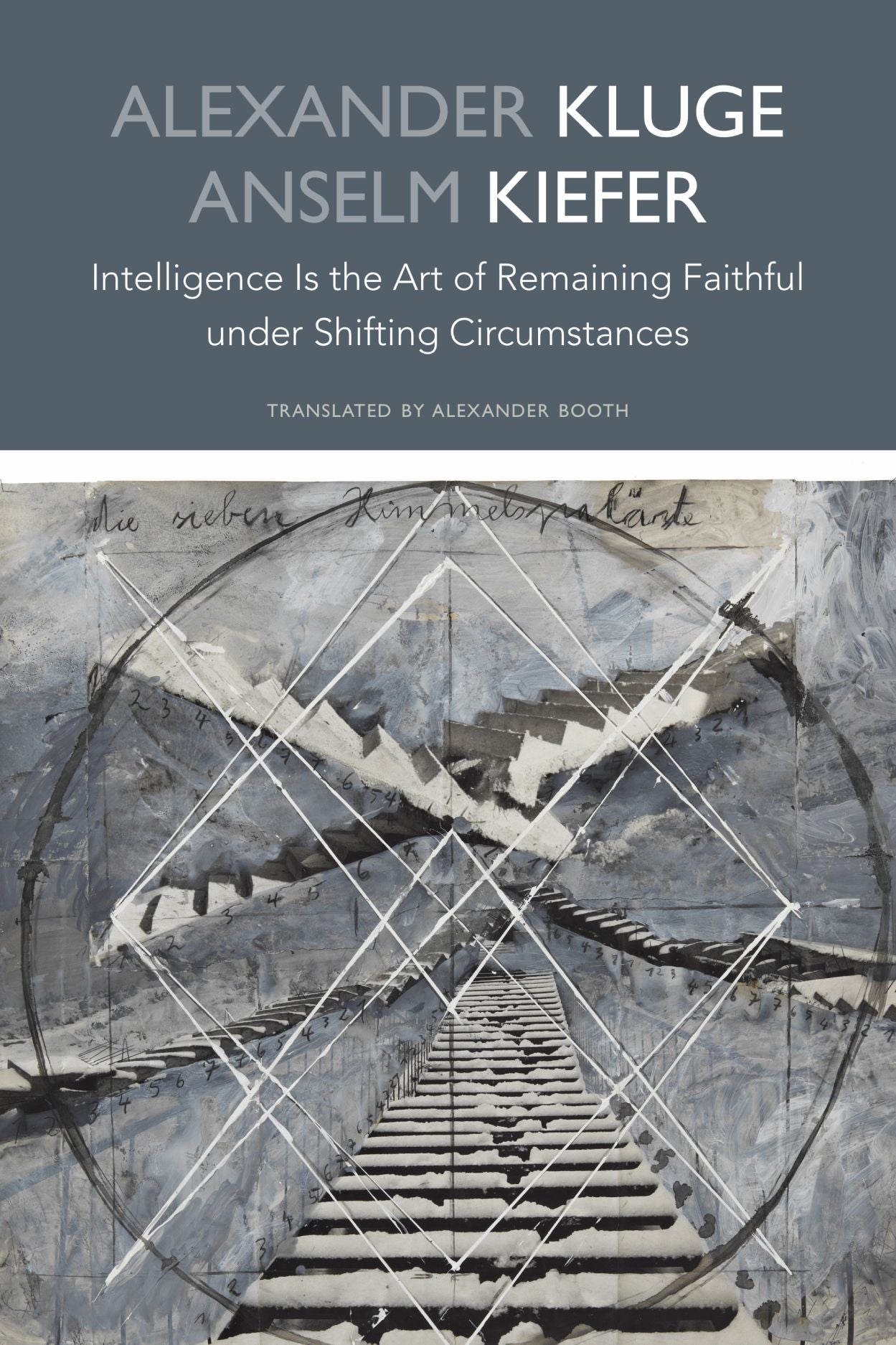 Kiefer, Anselm & Alexander Kluge - Intelligence Is the Art of Remaining Faithful under Shifting Circumstances