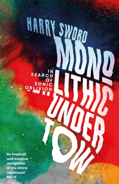 Sword, Harry - Monolithic Undertow : In Search Of Sonic Oblivion