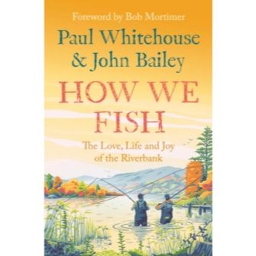 Whitehouse, Paul - How We Fish (Paperback)