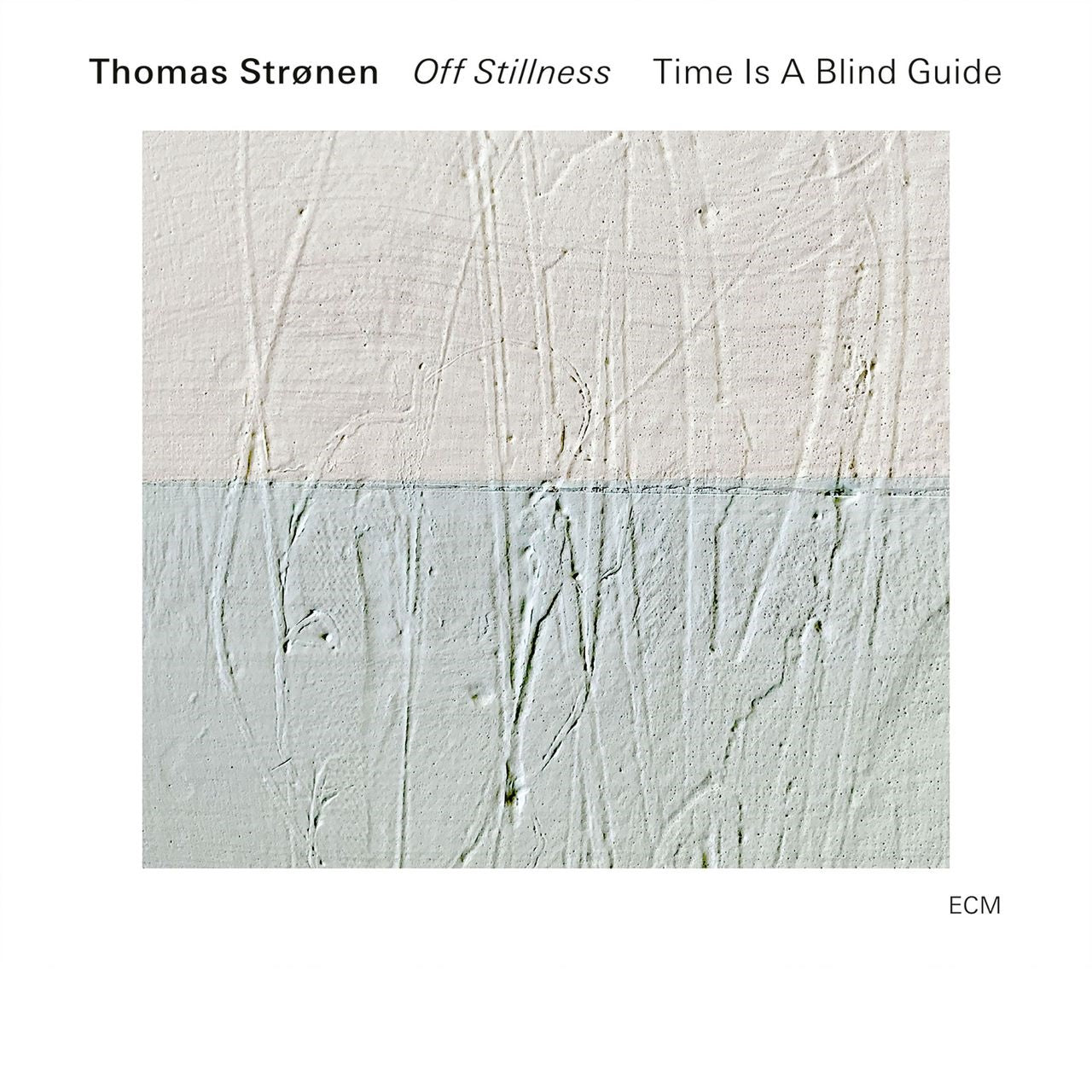 Stronen, Thomas - Time Is A Blind Guide - Off Stillness