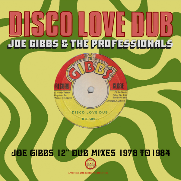 Gibbs, Joe & The Professionals - Disco Love Dub - Joe Gibbs 12" Dub Mixes 1978-1984