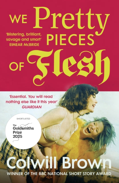 Brown, Colwill - We Pretty Pieces Of Flesh