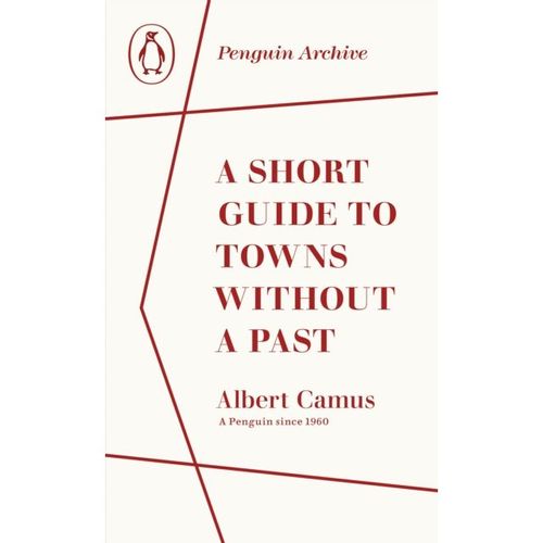 Camus, Albert - A Short Guide To Towns Without A Past