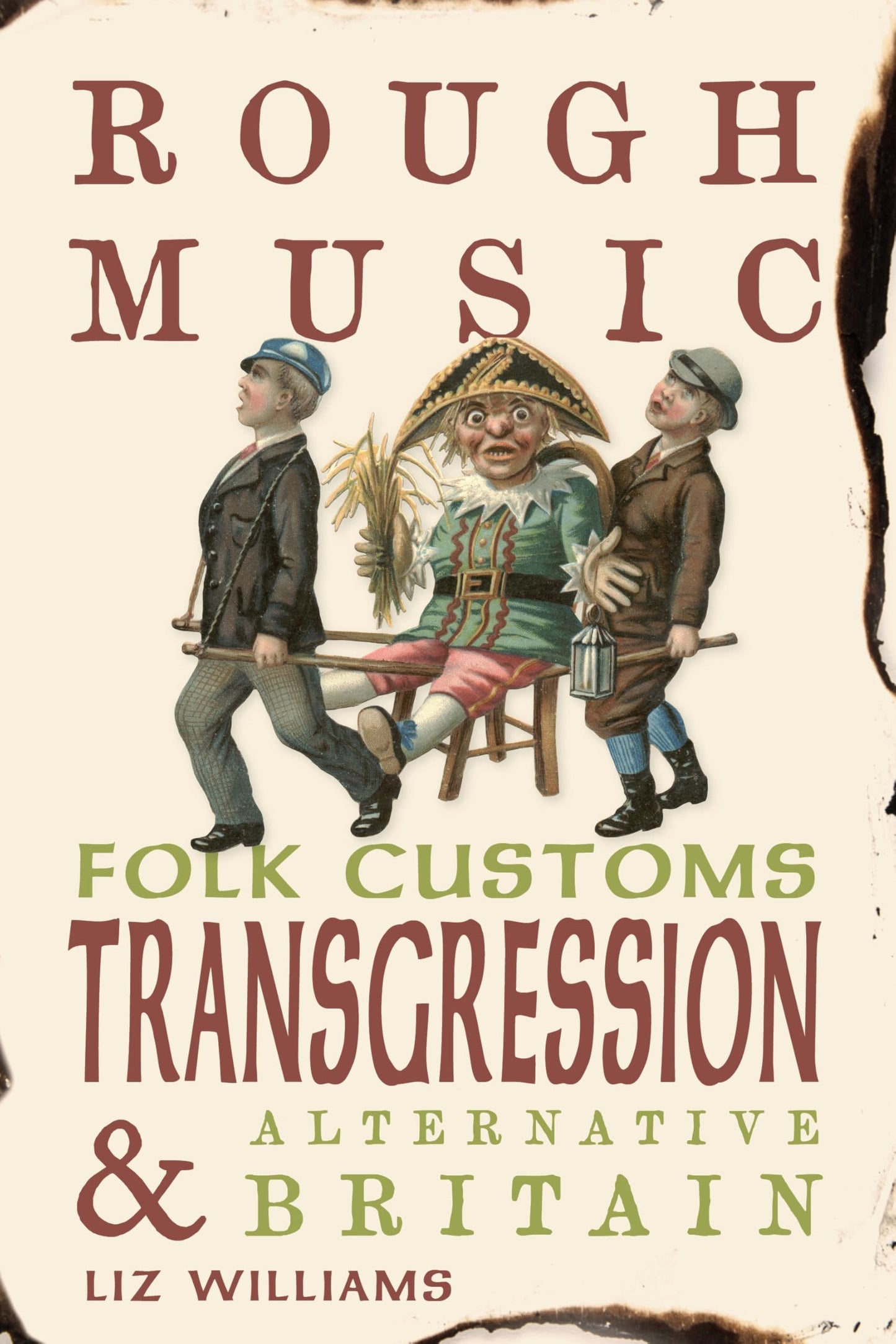 Williams, Liz - Rough Music: Folk Customs, Transgression And Alternative Britain