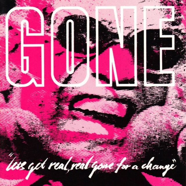 Gone - Lets Get Real, Real Gone For A Change
