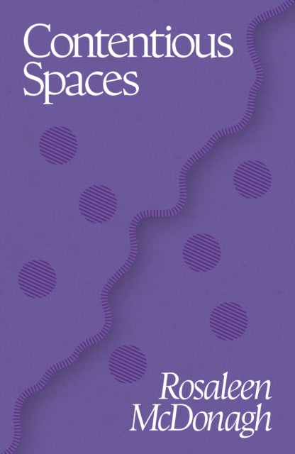 McDonagh, Rosaleen - Contentious Spaces