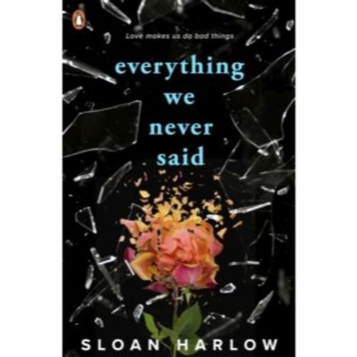 Harlow, Sloan - Everything We Never Said (Paperback Edition)