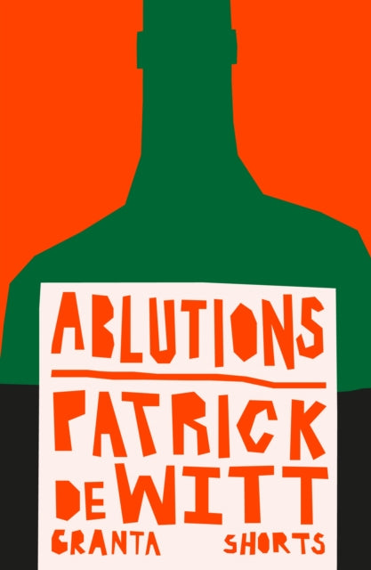 Dewitt, Patrick - Ablutions