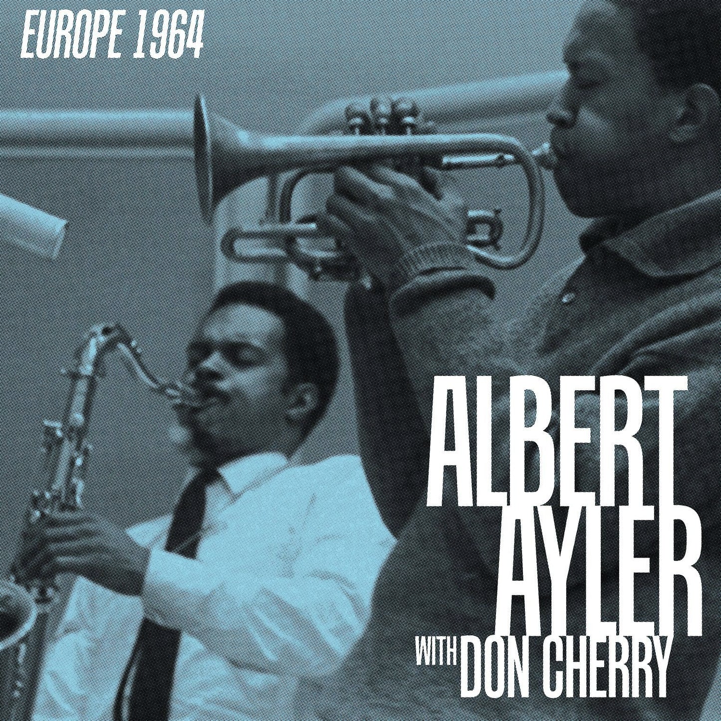 Ayler, Albert & Don Cherry - Europe 1964 (First Time On Vinyl! | Black Friday 2025)