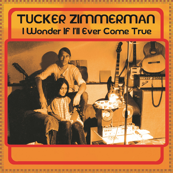 Zimmerman, Tucker - I Wonder If I’ll Ever Come True (2026 Repress)