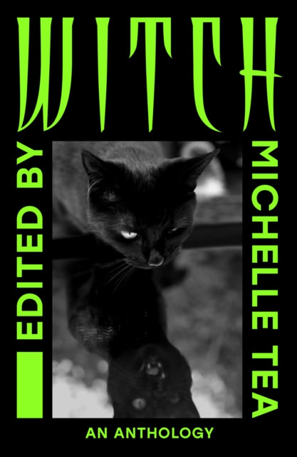 Tea, Michelle - Witch: An Anthology