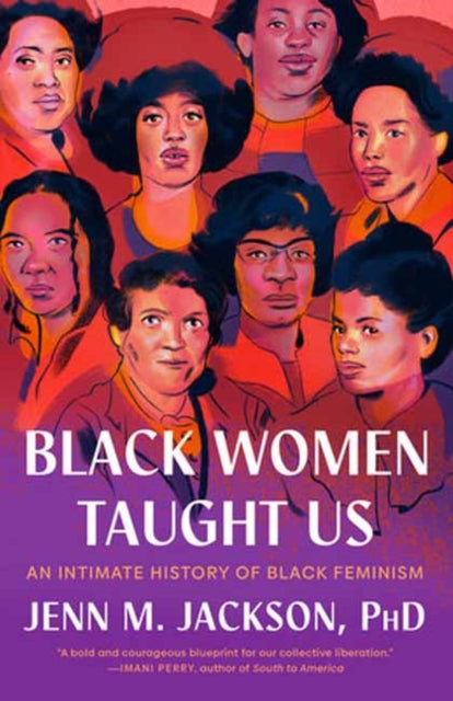 Jackson, Jenn M. - Black Women Taught Us: An Intimate History of Black Feminism