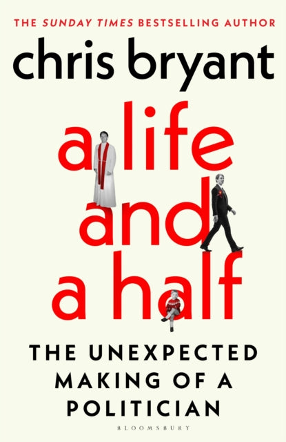 Bryant, Chris - A Life And A Half: The Unexpected Making Of A Politician