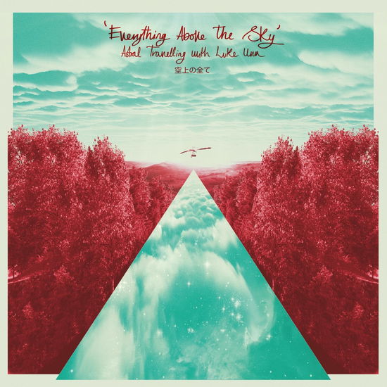 Everything Above The Sky: Astral Travelling With Luke Una - Various Artists (Compiled By Luke Una)
