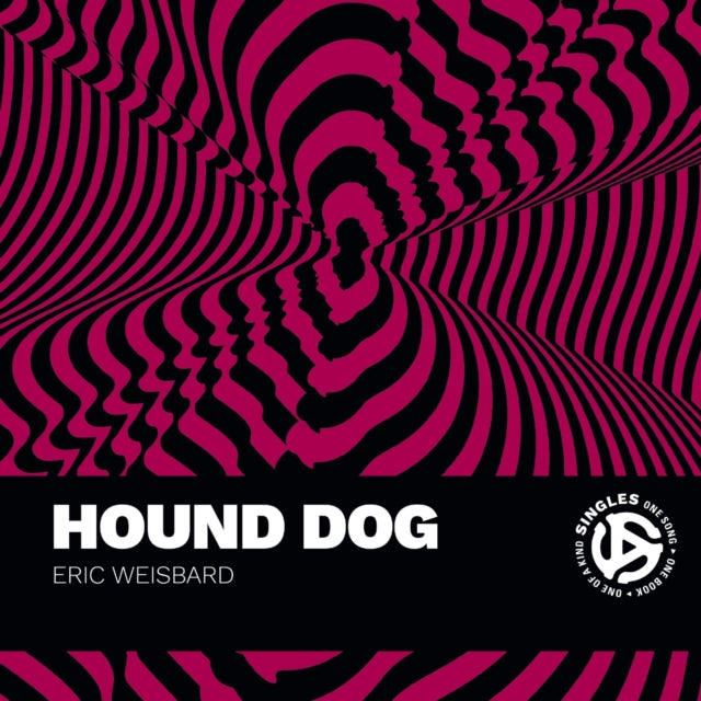 Weisbard, Eric - Hound Dog: A Song by Big Mama Thornton and Interpreted by Elvis Presley and Others