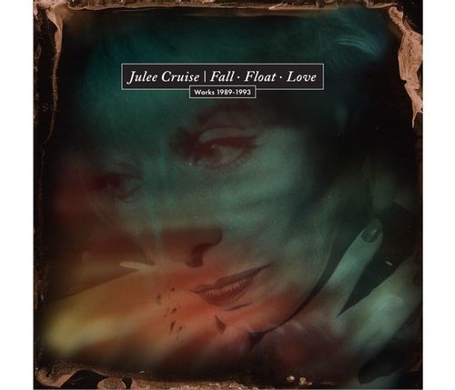 Cruise, Julee - Fall - Float - Love (Works 1989-1993)