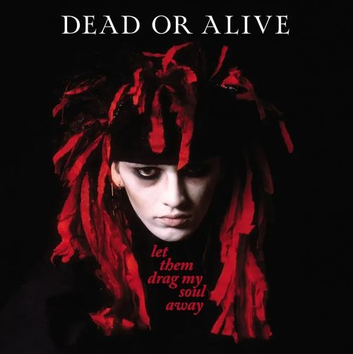 Dead Or Alive - Let Them Drag My Soul Away (2024 Repress)