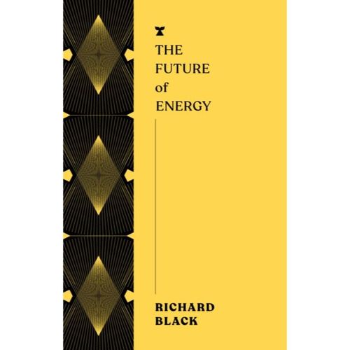 Black, Richard - The Future Of Energy