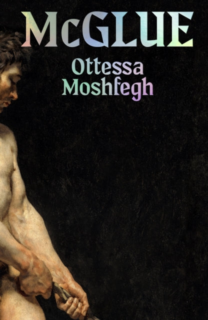 Moshfegh, Ottessa - Mcglue