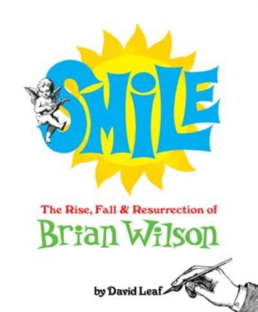Leaf, David - Smile: The Rise, Fall, And Resurrection Of Brian Wilson