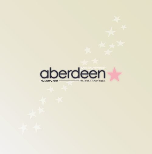 Aberdeen - You Kept My Heart (The Sarah & Sunday Singles)