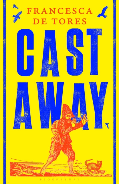 de Tores, Francesca - Cast Away: or, the Surprising Adventures of Alexander Selkirk