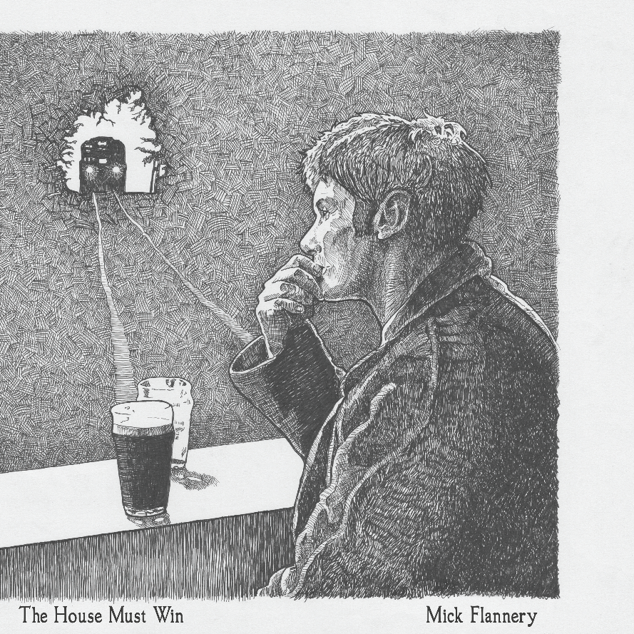 Flannery, Mick - The House Must Win