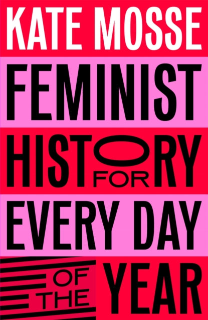 Mosse, Kate - Feminist History for Every Day of the Year