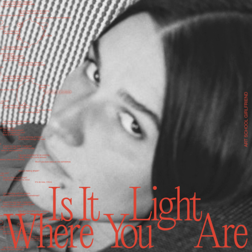 Art School Girlfriend - Is It Light Where You Are