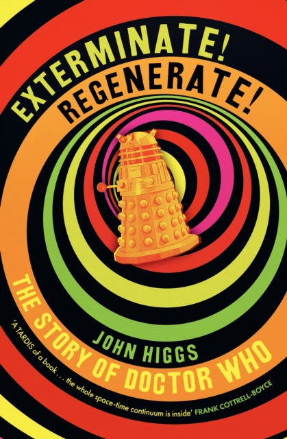 Higgs, John - Exterminate/Regenerate: The Story Of Doctor Who